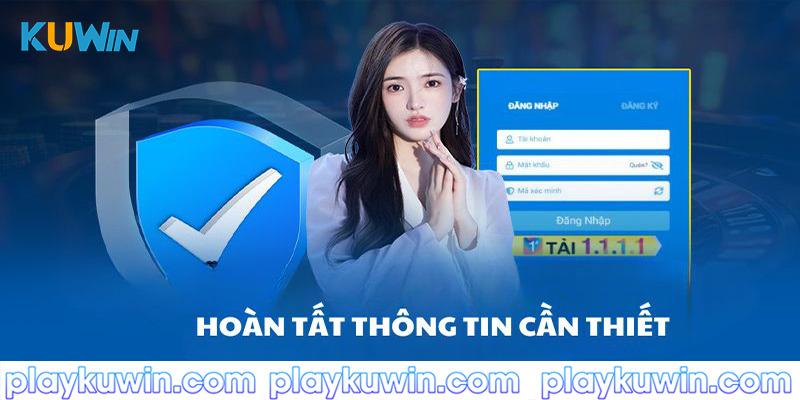 Hoàn tất thông tin cần nhất  để đăng ký kuwin