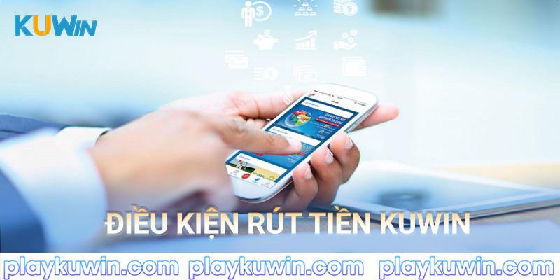 Điều kiện rút tiền kuwin là gì?