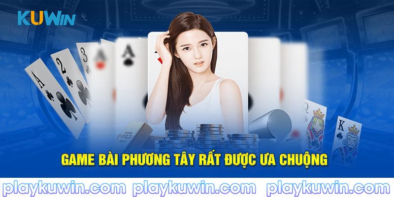 Game bài phương Tây rất được ưa chuộng 