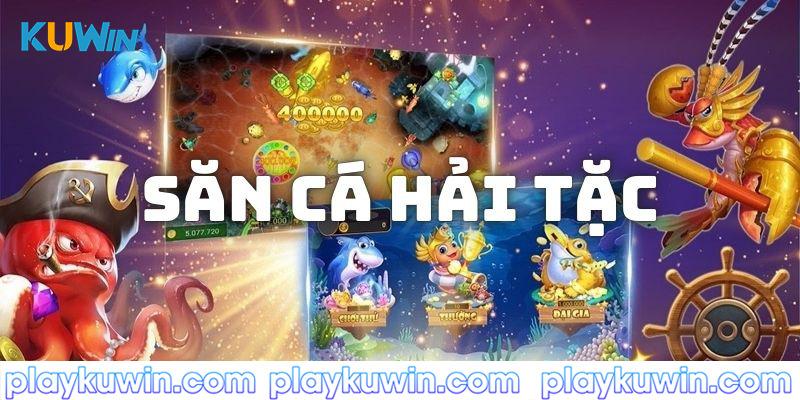 Giới thiệu game săn cá hải tặc