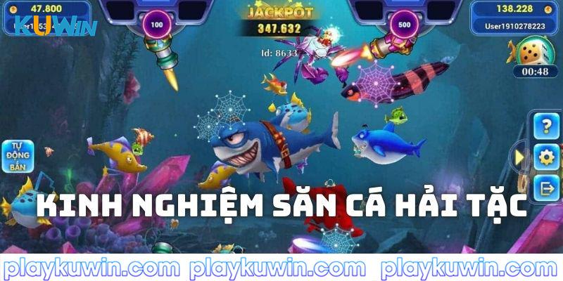 Kinh nghiệm săn cá hiệu quả kiếm bạc triệu từ game