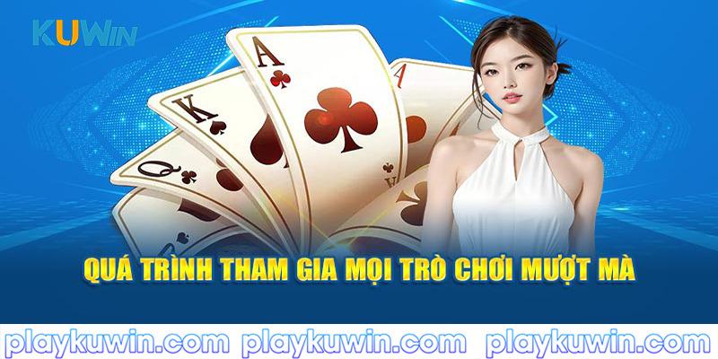 Quá trình tham gia mọi trò chơi mượt mà