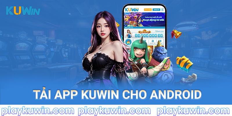 4 bước cài đặt app kuwin dễ dàng trên hệ điều hành android